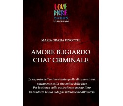 Amore bugiardo chat criminale	 di Maria Grazia Finocchi,  2018,  Youcanprint