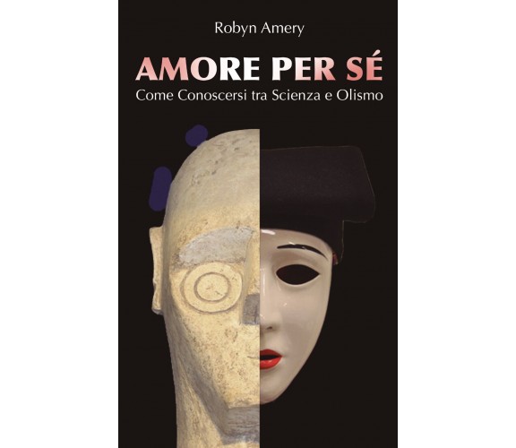 Amore per sé. Come conoscersi tra scienza e olismo di Robyn Amery,  2021,  Bookn