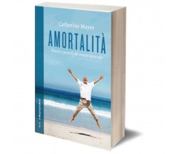 Amortalità	 di Catherine Mayer,  2012,  Iacobelli Editore