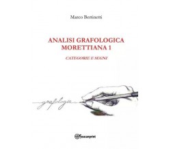 Analisi Grafologica Morettiana 1. Categorie E Segni di Marco Bertinetti, 2023,