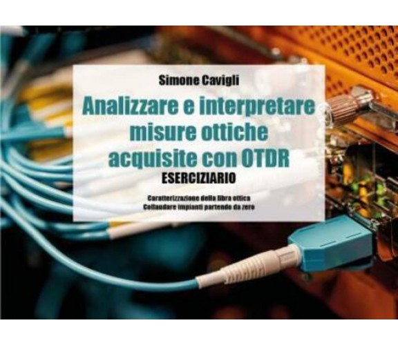 Analizzare e interpretare misure ottiche acquisite con OTDR - Eserciziario di Si