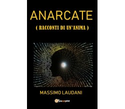 Anarcate (Racconti di un’anima)	 di Massimo Laudani,  2019,  Youcanprint