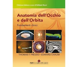 Anatomia dell'occhio e dell'orbita - Thomas F. Freddo, Edward Chaum - 2019