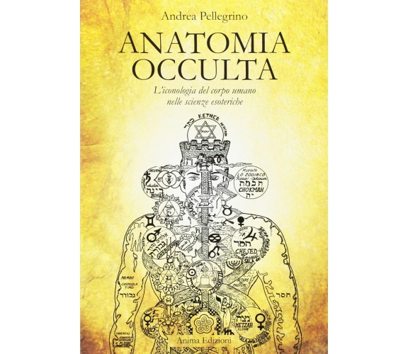 Anatomia occulta - Andrea Pellegrino - Anima Edizioni, 2016