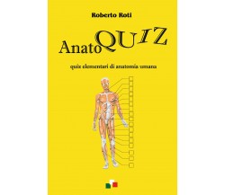 Anatoquiz. Quiz elementari di anatomia umana di Roberto Roti,  2021,  Youcanprin