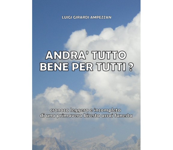 Andrà tutto bene per tutti? - Luigi Girardi Ampezzan,  2020,  Youcanprint