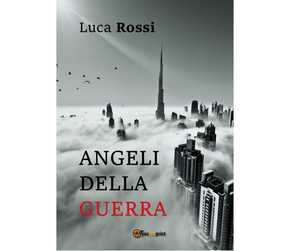 Angeli della guerra di Luca Rossi,  2022,  Youcanprint