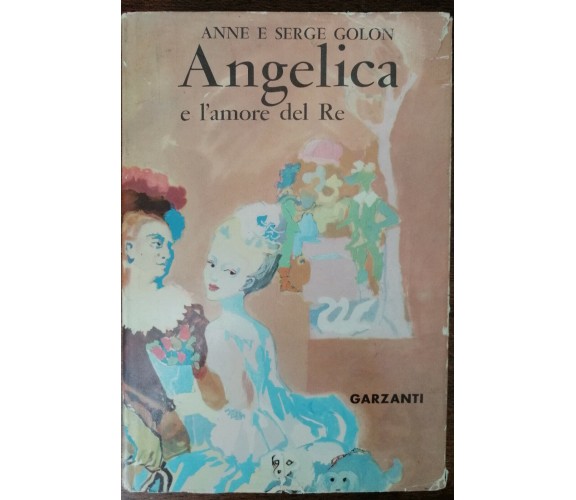 Angelica e l'amore del Re - Anne e Serge Golon - Garzanti, 1959 - A