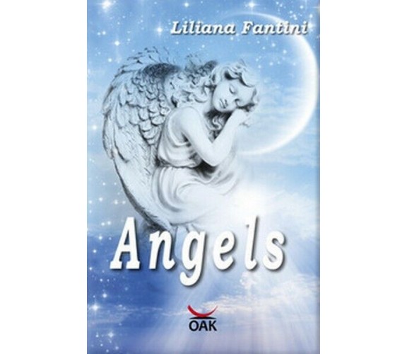 Angels  di Liliana Fantini, S. Siddiqui,  2017,  Oak Editions - ER