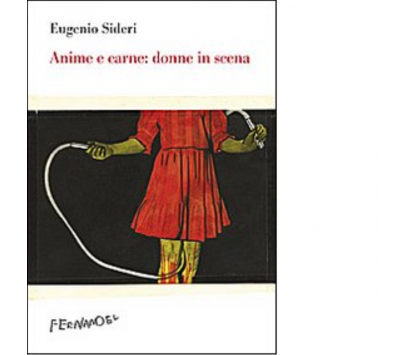 Anima e carne: donne in scena di Eugenio Sideri - Fernandel, 2022