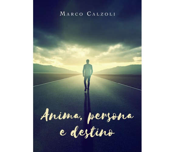 Anima, persona e destino - Marco Calzoli,  2019,  Youcanprint