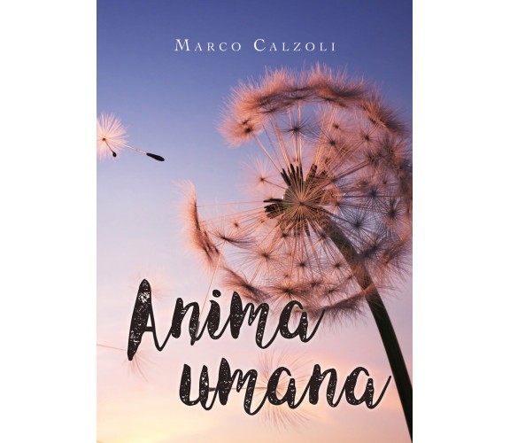 Anima umana di Marco Calzoli,  2019,  Youcanprint