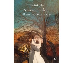 Anime Perdute Anime Ritrovate di Paolo Cillo, 2023, Gruppo Culturale Letterar