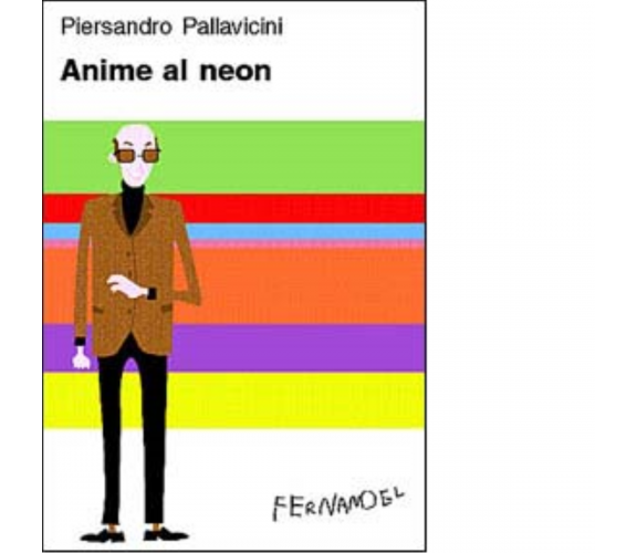 Anime al neon di Piersandro Pallavicini - Fernandel, 2022