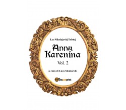 Anna Karenina. Vol. 2  di Lev Tolstoj, L. Montarolo,  2018,  Youcanprint