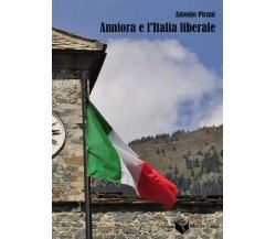 Anniora e l’Italia liberale di Antonio Pirani, 2023, Edizioni Monte Carlo