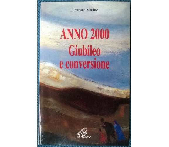 Anno 2000 Giubileo e conversione - Gennaro Matino - 1997, Paoline - L 