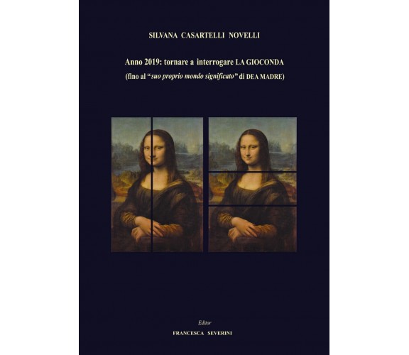 Anno 2019: tornare ad interrogare LA GIOCONDA (fino al “suo proprio mondo...)