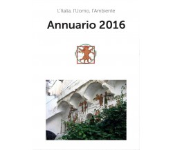 Annuario 2016	 di L’Italia, L’Uomo, L’Ambiente,  2017,  Youcanprint