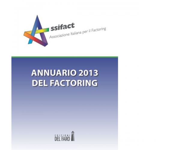 Annuario del factoring 2013 di Assifact (cur.) - Del Faro, 2022