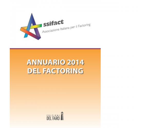 Annuario del factoring 2014 di Assifact (cur.) - Edizioni Del Faro, 2022