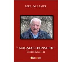 Anomali pensieri	 di Pier De Sante,  2015,  Youcanprint