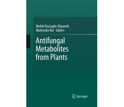 Antifungal Metabolites from Plants - Mehdi Razzaghi-Abyaneh - Springer, 2015