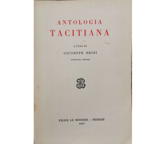 Antologia Tacitiana  di Giuseppe Brizi,  1967,  Le Monnier - ER