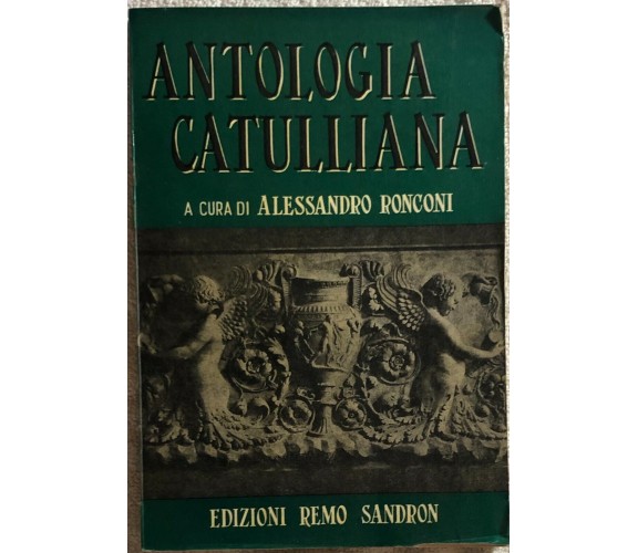 Antologia catulliana di Alessandro Ronconi,  1967,  Edizioni Remo Sandron