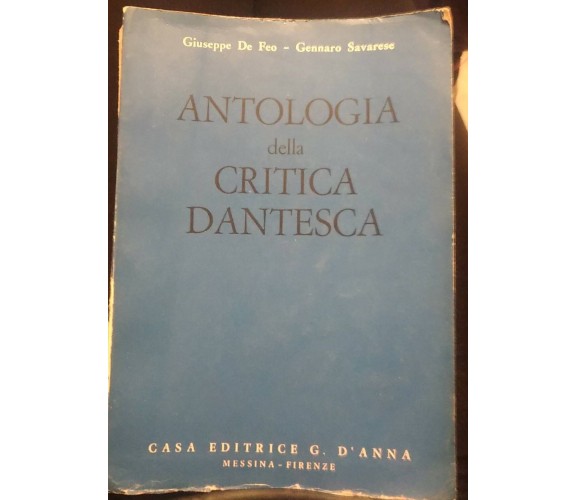  Antologia della critica dantesca - Giuseppe De Feo, Gennaro Savarese, 1958 - S 