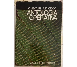 Antologia operativa Vol. 1 di C. Venturi, A. Di Cicco, 1983, Zanichelli Edito