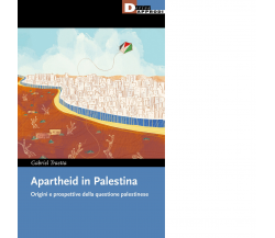 Apartheid in Palestina. Origini e prospettive della questione palestinese - 2022