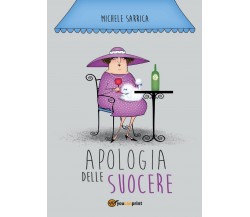 Apologia delle suocere	 di Michele Sarrica,  2017,  Youcanprint