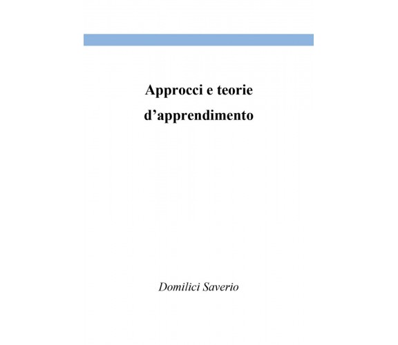 Approcci e teorie d’apprendimento  - Saverio Domilici,  2020,  Youcanprint