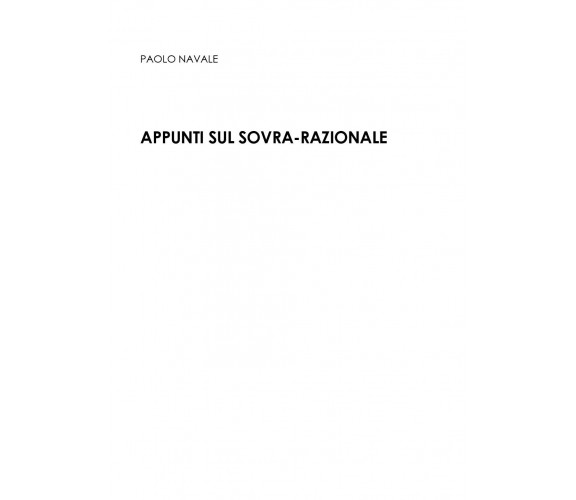 Appunti sul sovra-razionale di Paolo Navale,  2017,  Youcanprint