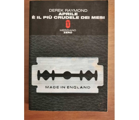 Aprile è il più crudele dei mesi - D. Raymond - Merdiano Zero - 2004 - AR