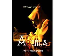 Aquila, le vette dello spirito	 di Monika M.,  2019,  Youcanprint