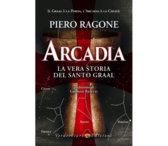 Arcadia. La vera storia del santo Graal - Ragone Piero - Verdechiaro, 2022