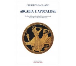 Arcadia e apocalisse. Il rifiuto della modernità nella interpretazione di...