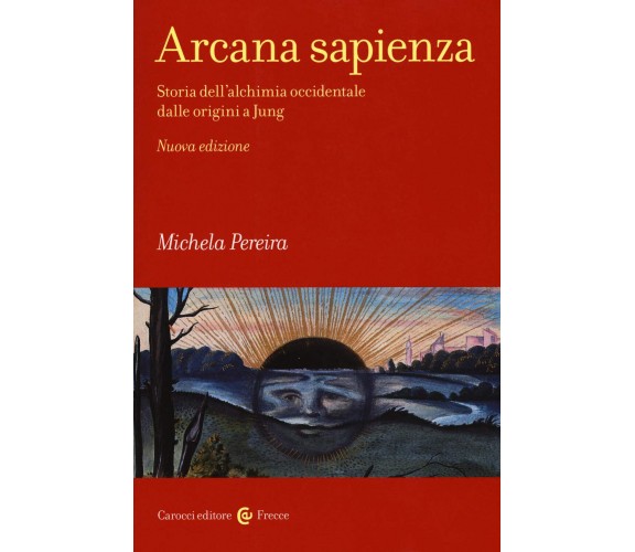 Arcana sapienza - Michela Pereira - Carocci, 2019