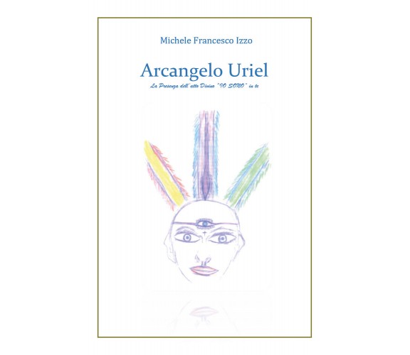 Arcangelo Uriel di Michele Francesco Izzo,  2019,  Youcanprint