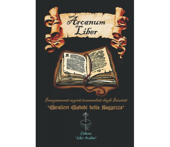 Arcanum Liber Insegnamenti Segreti Tramandati Dagli Iniziati di Francesco Antoni