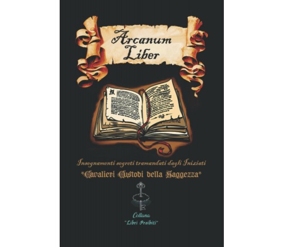 Arcanum Liber (versione in Bianco e Nero) Insegnamenti Segreti Tramandati Dagli 