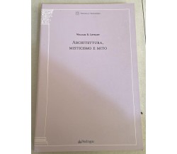 Architettura misticismo e mito di William R. Lethaby, 2003, Edizioni Pendrago