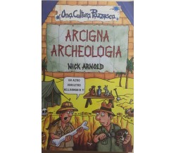 Arcigna archeologia di Nick Arnold, 2002, Salani Editore