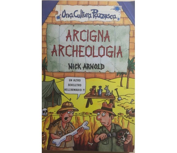 Arcigna archeologia di Nick Arnold, 2002, Salani Editore