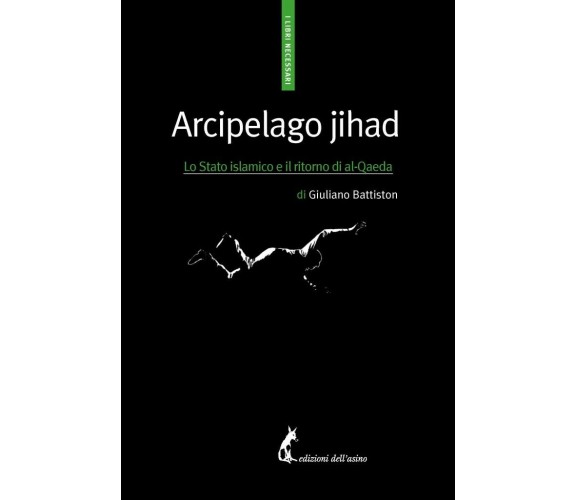 Arcipelago Jihad di Giuliano Battiston,  2016,  Edizioni Dell’Asino