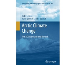 Arctic Climate Change - Peter Lemke - Springer, 2014