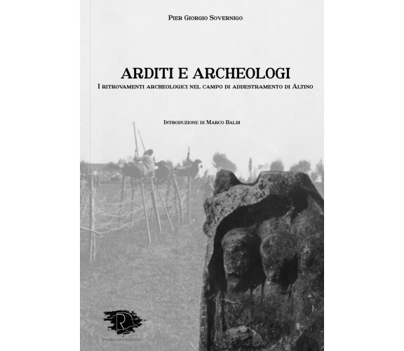 Arditi e Archeologi. I ritrovamenti archeologici nel campo di addestramento di A