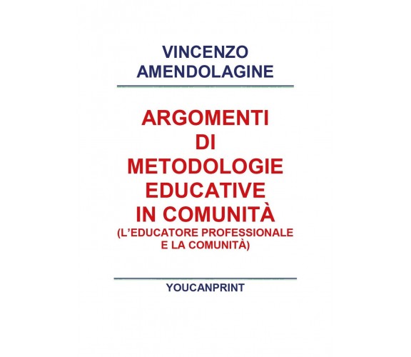 Argomenti di metodologie educative in comunità, Vincenzo Amendolagine,  2018